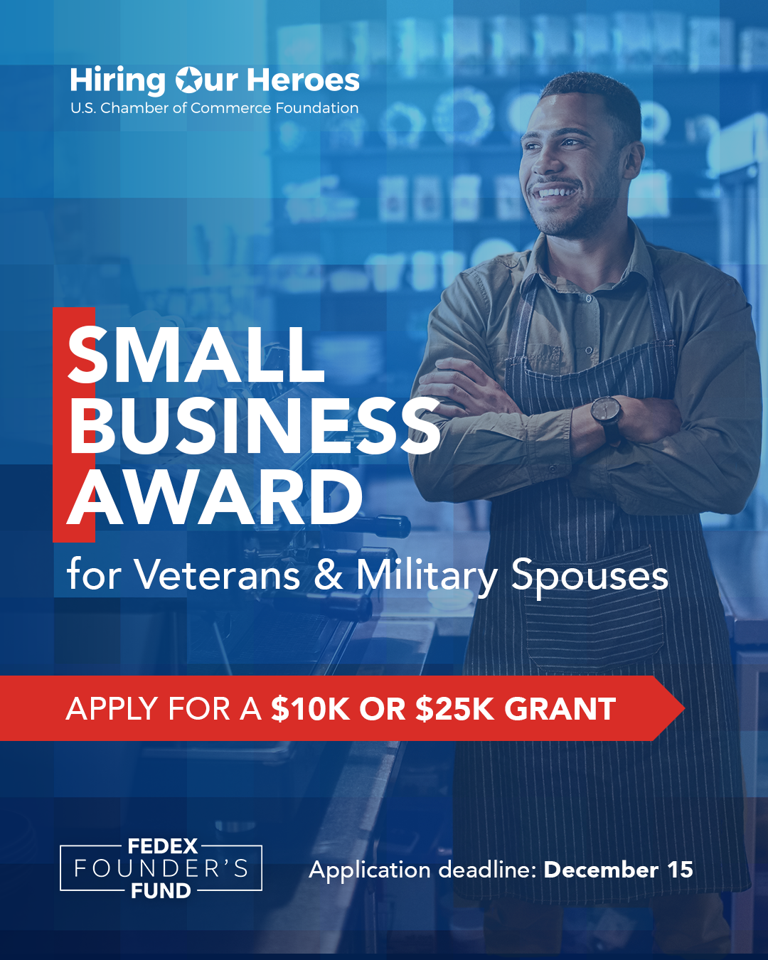 Apply now for small business grant of up to $25,000 - thanks to Hiring Our Heroes and FedEx Founder's Fund
